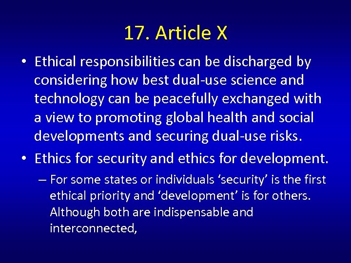 17. Article X • Ethical responsibilities can be discharged by considering how best dual-use