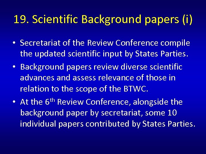 19. Scientific Background papers (i) • Secretariat of the Review Conference compile the updated