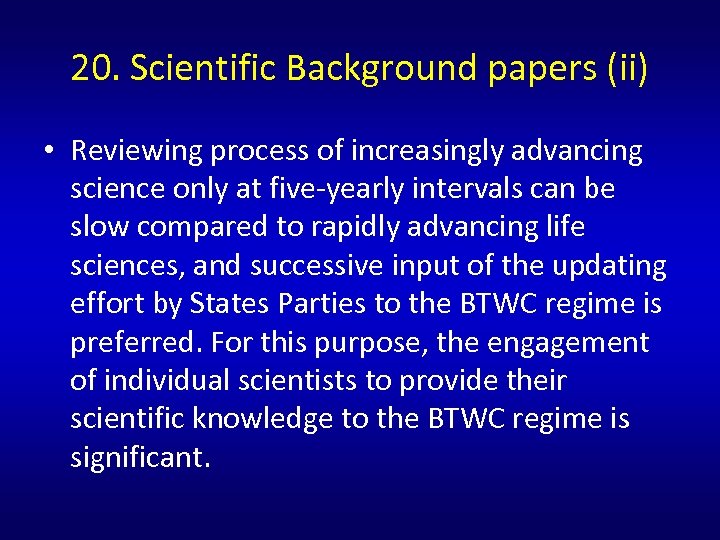20. Scientific Background papers (ii) • Reviewing process of increasingly advancing science only at