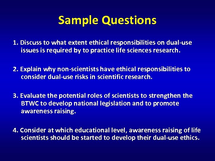 Sample Questions 1. Discuss to what extent ethical responsibilities on dual-use issues is required