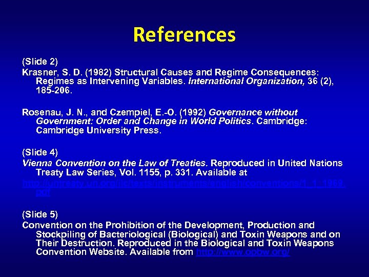References (Slide 2) Krasner, S. D. (1982) Structural Causes and Regime Consequences: Regimes as