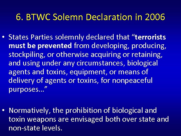 6. BTWC Solemn Declaration in 2006 • States Parties solemnly declared that “terrorists must