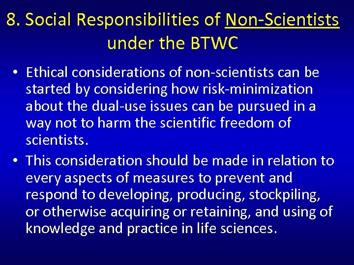 8. Social Responsibilities of Non-Scientists under the BTWC • Ethical considerations of non-scientists can