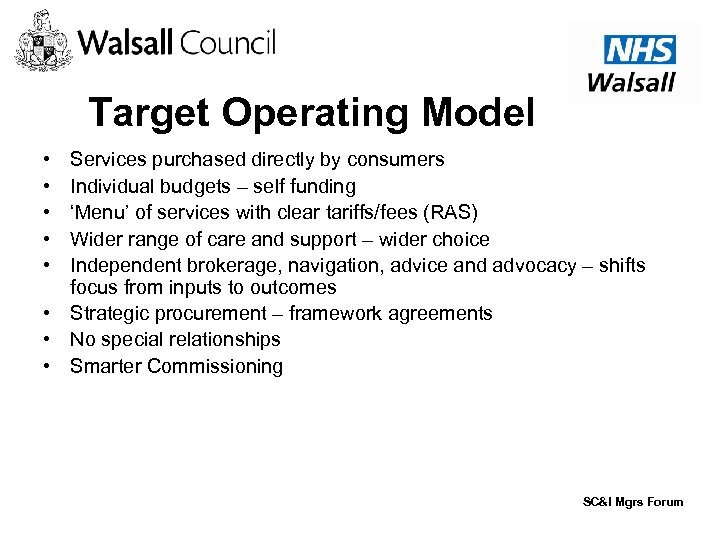 Target Operating Model • • • Services purchased directly by consumers Individual budgets –