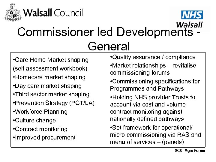 Commissioner led Developments General • Care Home Market shaping (self assessment workbook) • Homecare