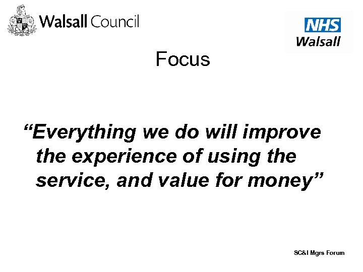 Focus “Everything we do will improve the experience of using the service, and value