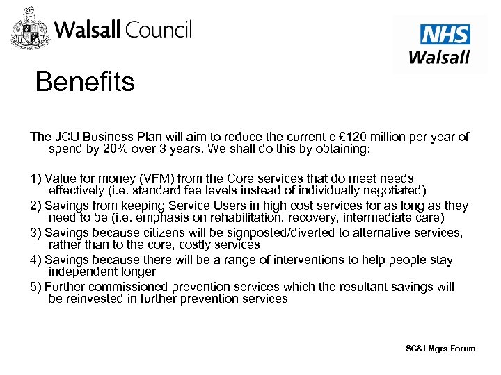 Benefits The JCU Business Plan will aim to reduce the current c £ 120