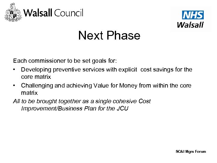 Next Phase Each commissioner to be set goals for: • Developing preventive services with