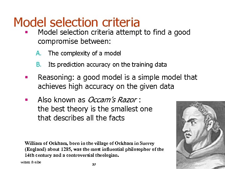 Model selection criteria § Model selection criteria attempt to find a good compromise between: