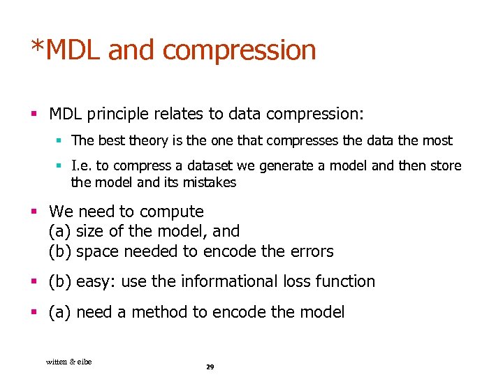 *MDL and compression § MDL principle relates to data compression: § The best theory