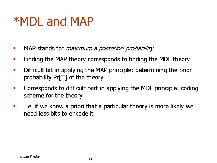 *MDL and MAP § MAP stands for maximum a posteriori probability § Finding the