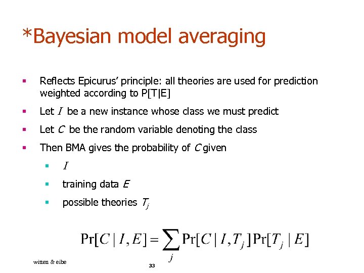 *Bayesian model averaging § Reflects Epicurus’ principle: all theories are used for prediction weighted