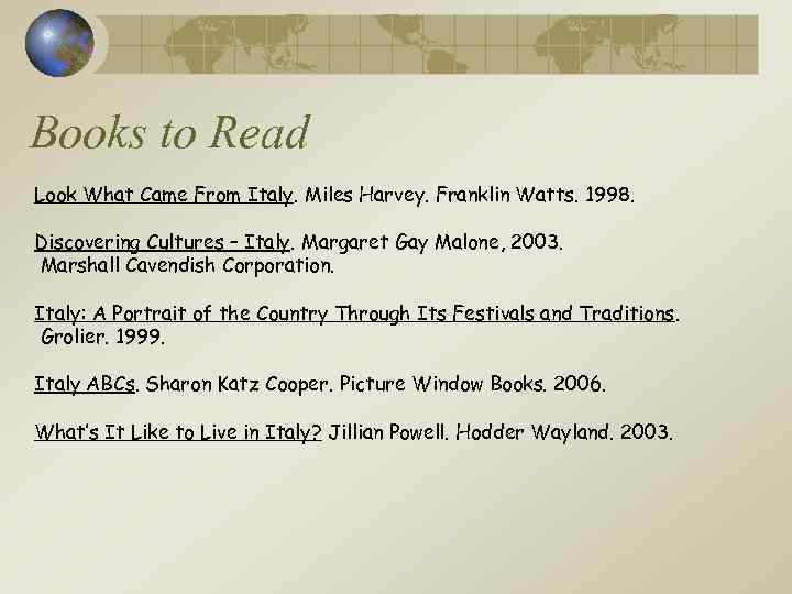 Books to Read Look What Came From Italy. Miles Harvey. Franklin Watts. 1998. Discovering