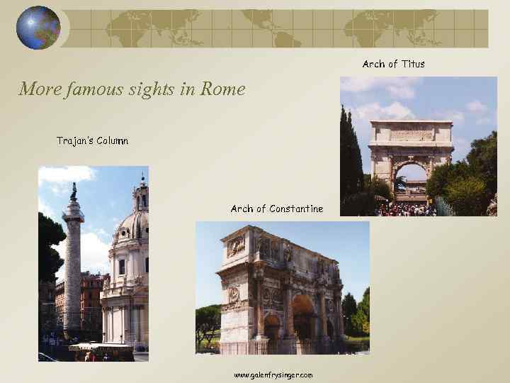 Arch of Titus More famous sights in Rome Trajan’s Column Arch of Constantine www.