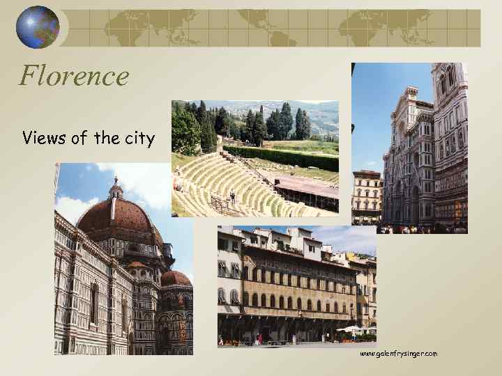 Florence Views of the city www. galenfrysinger. com 