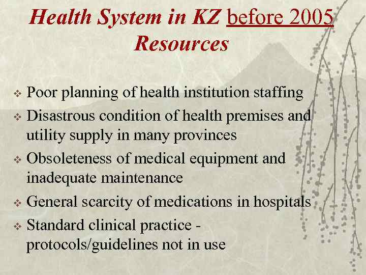 Health System in KZ before 2005 Resources Poor planning of health institution staffing v