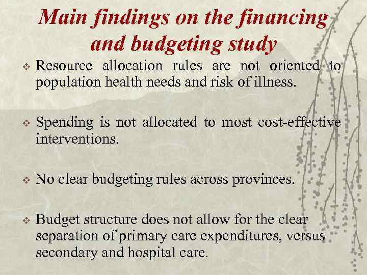 Main findings on the financing and budgeting study v Resource allocation rules are not