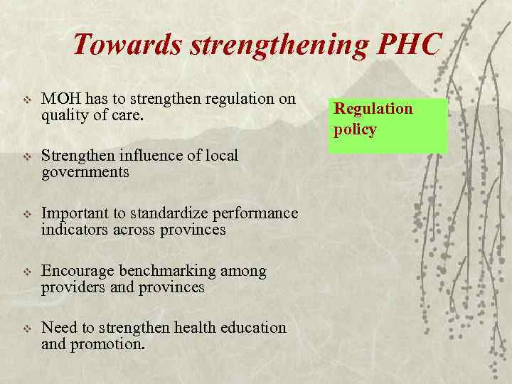 Towards strengthening PHC v MOH has to strengthen regulation on quality of care. v