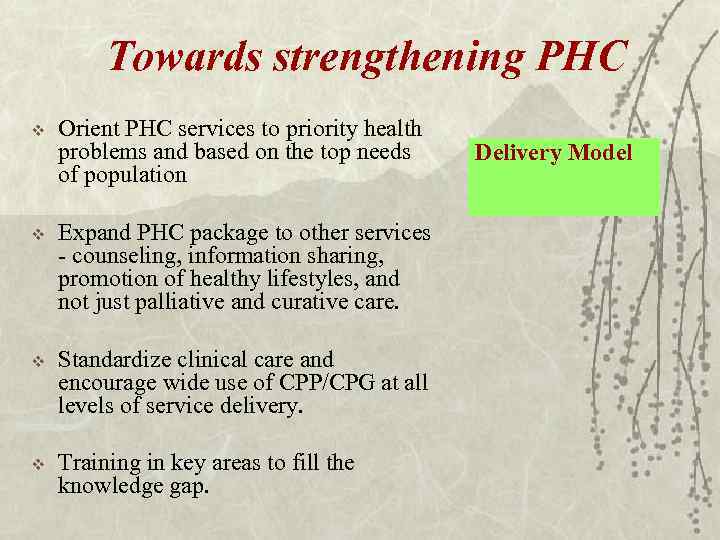 Towards strengthening PHC v Orient PHC services to priority health problems and based on