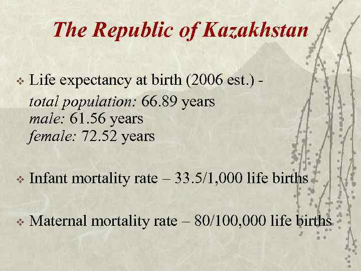 The Republic of Kazakhstan v Life expectancy at birth (2006 est. ) total population: