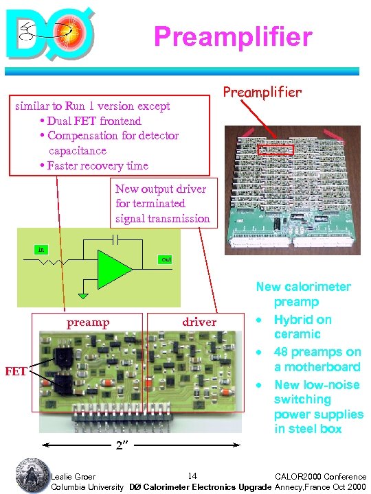 Preamplifier similar to Run 1 version except • Dual FET frontend • Compensation for