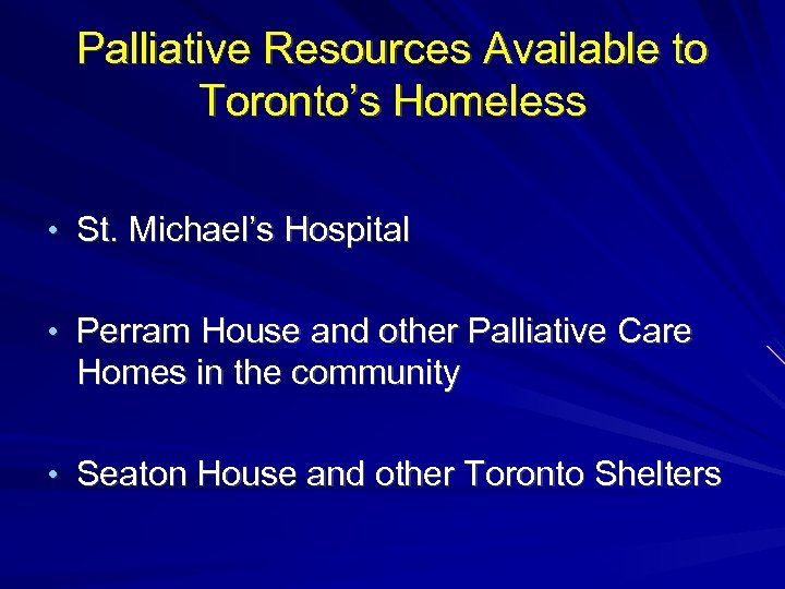 Palliative Resources Available to Toronto’s Homeless • St. Michael’s Hospital • Perram House and