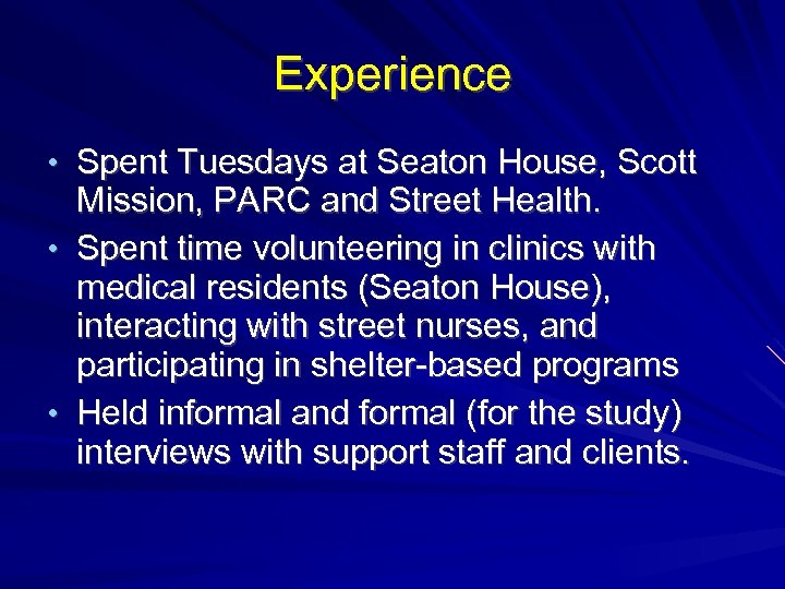 Experience • Spent Tuesdays at Seaton House, Scott Mission, PARC and Street Health. •