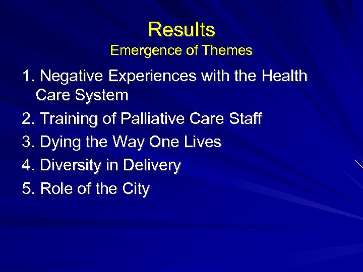 Results Emergence of Themes 1. Negative Experiences with the Health Care System 2. Training
