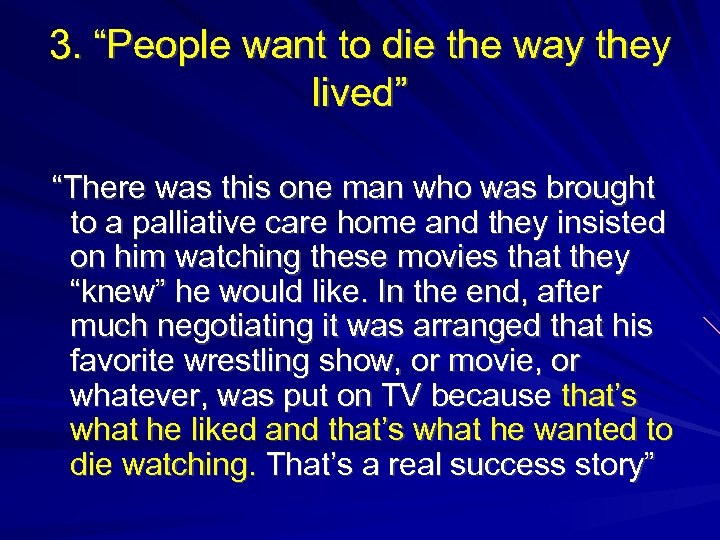 3. “People want to die the way they lived” “There was this one man