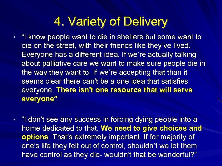 4. Variety of Delivery • “I know people want to die in shelters but