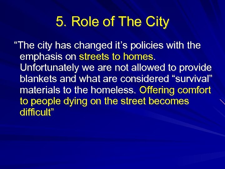 5. Role of The City “The city has changed it’s policies with the emphasis