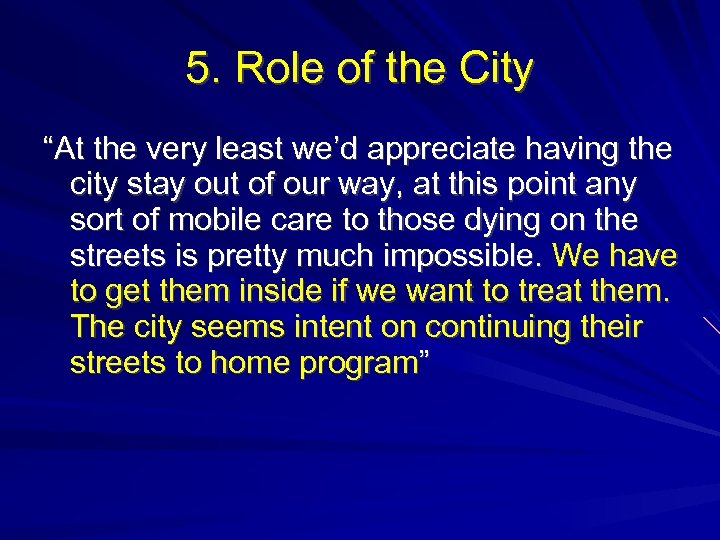 5. Role of the City “At the very least we’d appreciate having the city