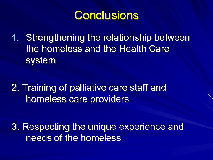 Conclusions 1. Strengthening the relationship between the homeless and the Health Care system 2.