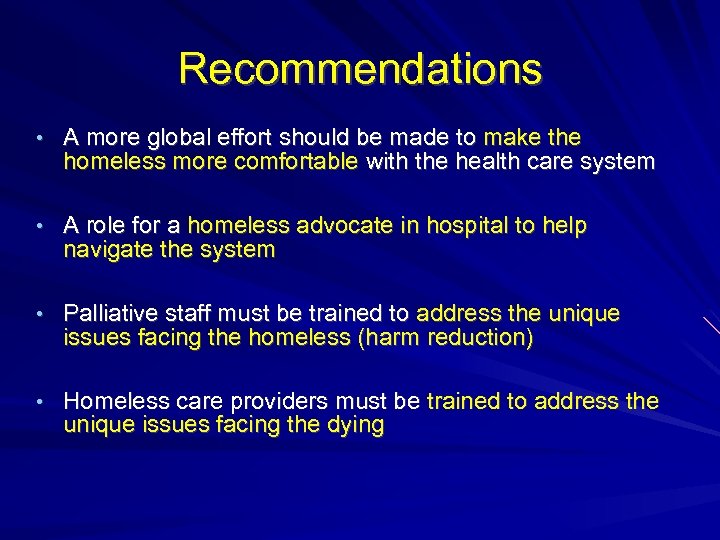 Recommendations • A more global effort should be made to make the homeless more