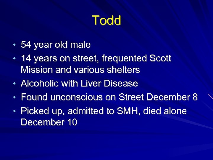 Todd • 54 year old male • 14 years on street, frequented Scott Mission