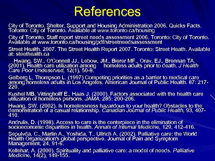 References City of Toronto. Shelter, Support and Housing Administration 2006. Quicks Facts. Toronto: City