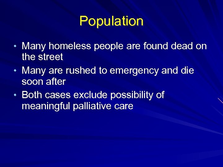 Population • Many homeless people are found dead on the street • Many are
