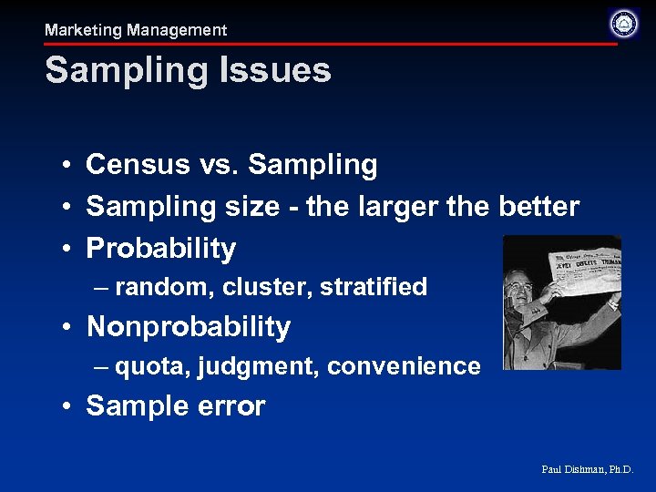 Marketing Management Sampling Issues • Census vs. Sampling • Sampling size - the larger