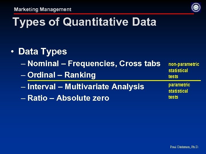 Marketing Management Types of Quantitative Data • Data Types – Nominal – Frequencies, Cross