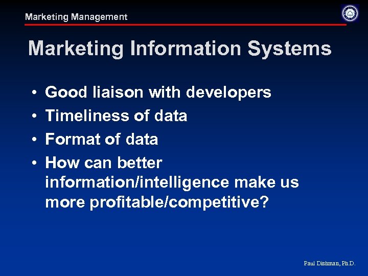 Marketing Management Marketing Information Systems • • Good liaison with developers Timeliness of data