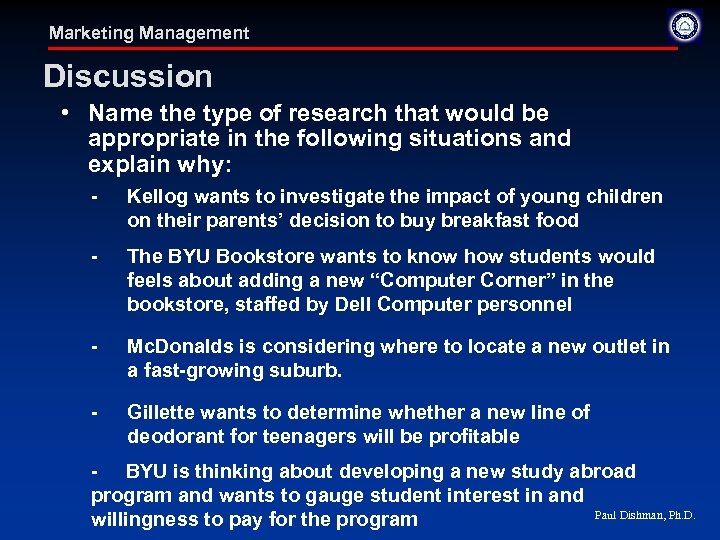Marketing Management Discussion • Name the type of research that would be appropriate in