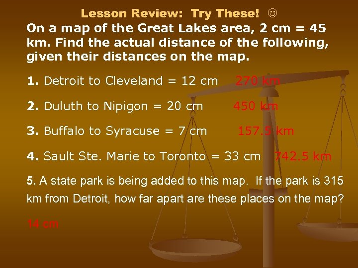 Lesson Review: Try These! On a map of the Great Lakes area, 2 cm