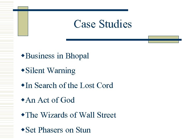 Case Studies w. Business in Bhopal w. Silent Warning w. In Search of the