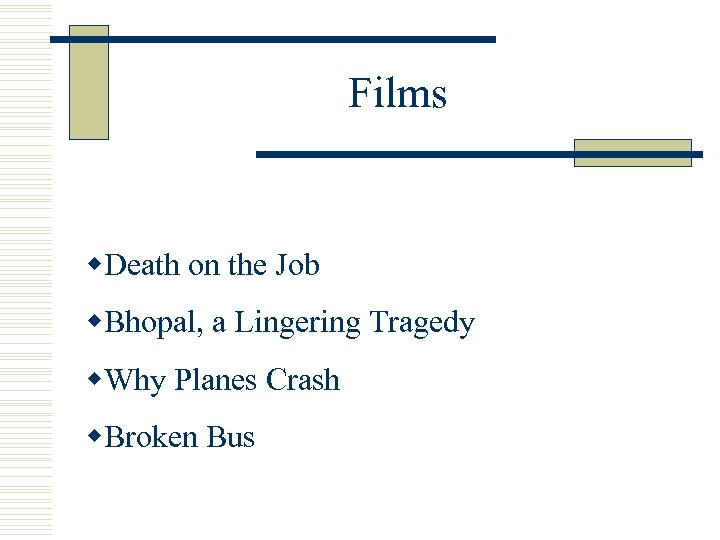 Films w. Death on the Job w. Bhopal, a Lingering Tragedy w. Why Planes
