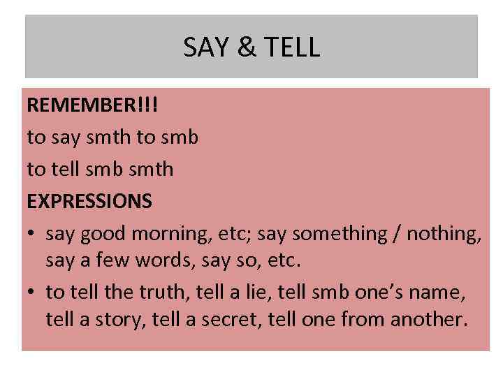 SAY & TELL REMEMBER!!! to say smth to smb to tell smb smth EXPRESSIONS