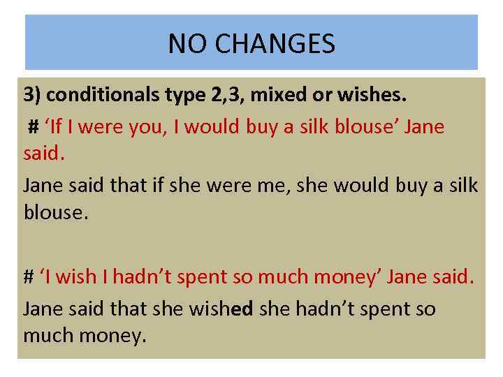 NO CHANGES 3) conditionals type 2, 3, mixed or wishes. # ‘If I were