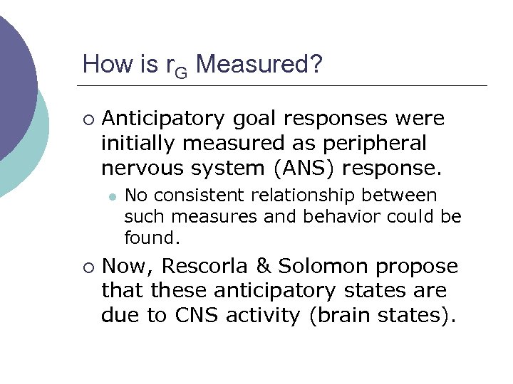 How is r. G Measured? ¡ Anticipatory goal responses were initially measured as peripheral