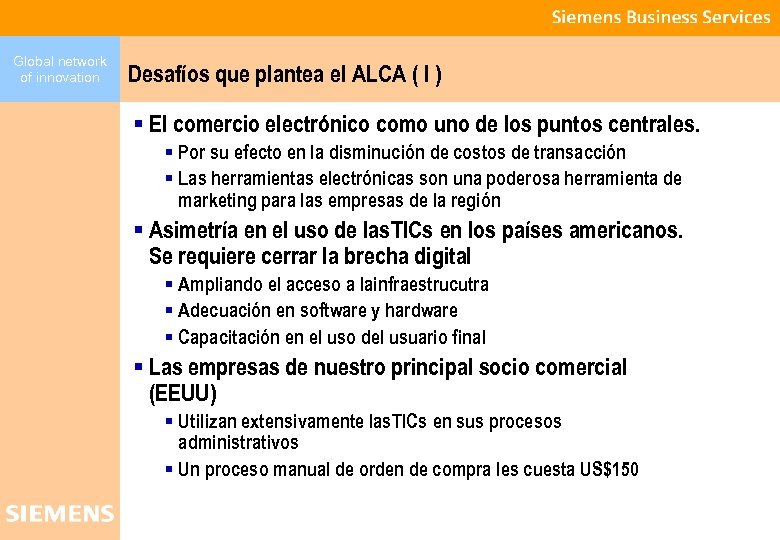 Global network of innovation Desafíos que plantea el ALCA ( I ) § El