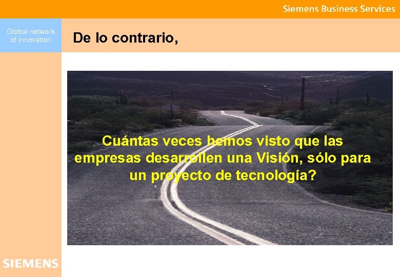 Global network of innovation De lo contrario, Cuántas veces hemos visto que las empresas