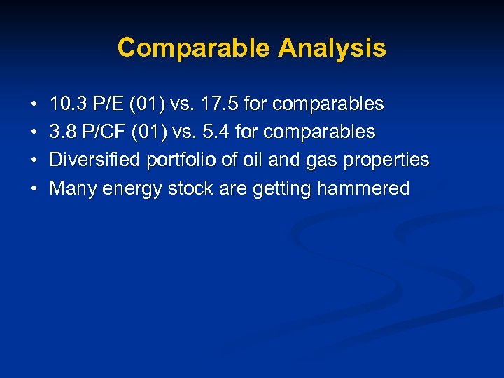 Comparable Analysis • • 10. 3 P/E (01) vs. 17. 5 for comparables 3.